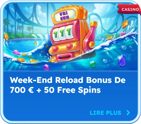 Bonus Week-end de recharge 700 € + 50 tours gratuits